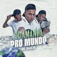 Do Amanda pro Mundo - Mc Maikim & Dj Vilão Original