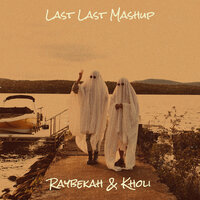 Last Last Mashup - RAYBEKAH & Kholi
