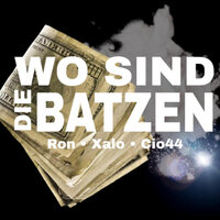 Wo Sind Die Batzen? - Ron & Cio44 & XALO
