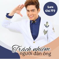 Trách Nhiệm Người Đàn Ông - Lưu Chí Vỹ