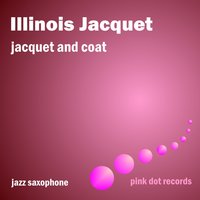 Don't Blame Me - Illinois Jacquet