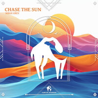 Chase the Sun - Serge Grey & Cafe De Anatolia