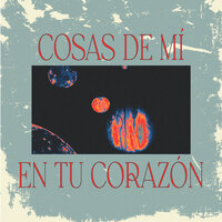cosas de mí en tu corazón - Miren & Lupita's Friends