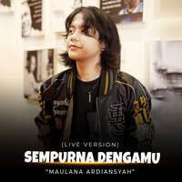 Sempurna Denganmu - Maulana Ardiansyah