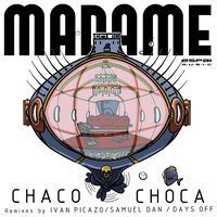 Madame - CHACO & CHOCA & Days Off