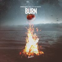Burn - Refeci & Lucas Marx