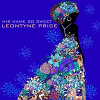His Name so Sweet - Leontyne Price