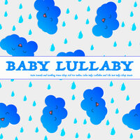 Lullabies and Rain Sounds for Baby Sleep - Baby Lullaby & Baby Sleep Music & Baby Lullaby Academy