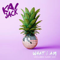What I Am - Kai Jack & Unclubbed