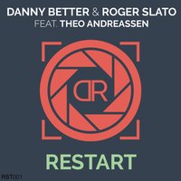 Restart - Danny Better & Roger Slato & Theo Andreassen