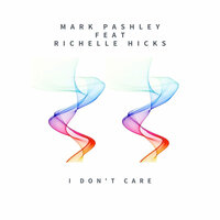 I Don't Care - Mark Pashley & Richelle Hicks