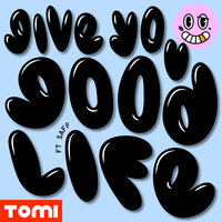Give You Good Life - Tomi & Saff