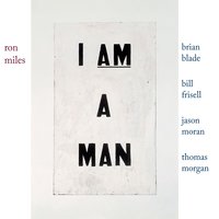 I Am a Man - Ron Miles