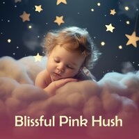 Blissful Pink Hush, Pt. 91 - Heavenly Lullaby