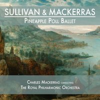 Pineapple Poll Ballet: Scene I - Opening Dance - Charles Mackerras & Royal Philharmonic Orchestra