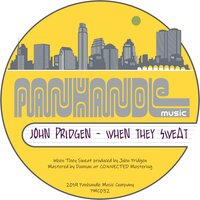When They Sweat - John Pridgen