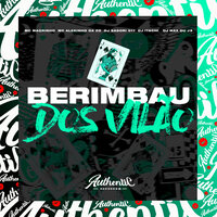 Berimbau dos Vilão - DJ SASORI 011 & Mc Magrinho & DJ MAX DU J3 & MC Alekinho da ZO & DJ ITACHI