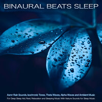Music For Sleep and Rain Sounds - Binaural Beats Sleep & ASMR & Binaural Beats
