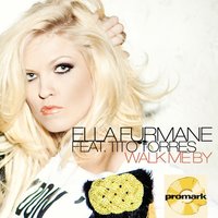 Walk Me By - Ella Furmane & Tito Torres & Julian Marsh