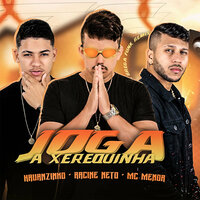 Joga a Xerequinha - Racine neto & Kauanzinho & MC Menor