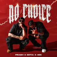 No Choice - Prabh & 66Tia & 40k