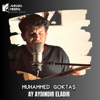Ay Aydındır Eladır - Muhammet GÖKTAŞ