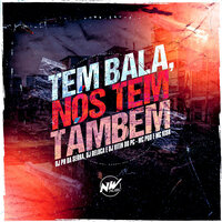Tem Bala, Nós Tem Tambem - Dj Vitin Do Pc & MC Kisk & Dj Deluca & DJ Ph da Serra & MC PQD