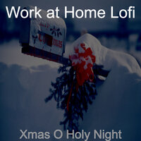 Away in a Manger - Lofi Christmas - Work at Home Lofi