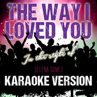 The Way I Loved You (In the Style of Selena Gomez) - Ameritz Tracks Planet