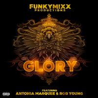 Glory - FunkyMixx Productions & Antonia Marquee & Rob Young