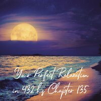 Your Perfect Relaxation in 432 Hz Chapter 135, Pt. 05 - Essential Sleep Music & Alexander Grosskord