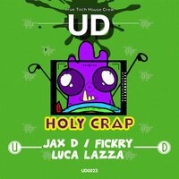 Holy Crap - Jax D & Fickry & Luca Lazza