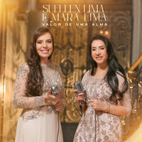 Valor de uma Alma - Suellen Lima & Mara Lima