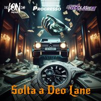 Solta a deo lane - DJ Lon do Pantanal & dj nicolas beats & MC Progresso
