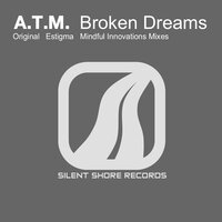 Broken Dreams - A.T.M. & Mindful Innovations