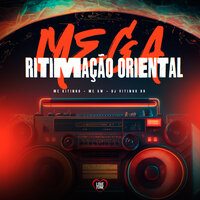 Mega Ritimação Oriental - Mc Kitinho & MC Gw & DJ VITINHO BR
