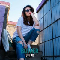 Bother - DJ Tab