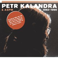 Jak Jste Se Měly, Mé Milé Děti? - Petr Kalandra & Amatérské Sdružení Profesionálních Muzikantů