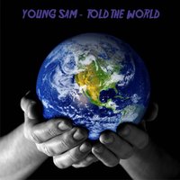 Told the World Freestyle - Young Sam