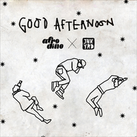 Good Afternoon - Afrodino & JNKYRD