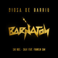 Diosa De Barrio - Sak Noel & Salvi & Franklin Dam