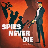 Spies Never Die - Lovely Music Library