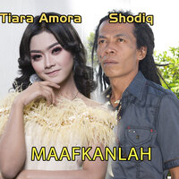 Maafkanlah - Tiara Amora & Sodiq