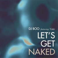 Let's Get Naked - DJ Boo & Nikki