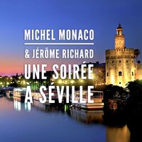 Une soirée à Séville - Michel Monaco & Jérôme Richard
