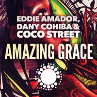 Amazing Grace - Eddie Amador & Dany Cohiba & Coco Street