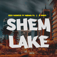 Shem Lake - Izzo Bizness & Mwana FA & G Nako