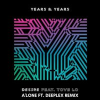 Desire - Tove Lo & Years & Deeplex