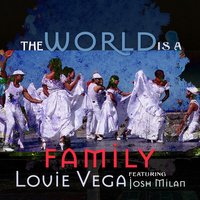 The World is a Family - Louis Vega & Josh Milan & Telmary & Louie Vega