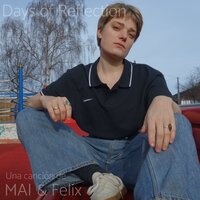 Days of Reflection - Felix & Mai